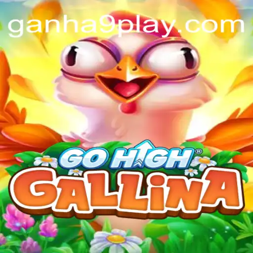 GoHighGallina: A Guide to the Exciting New Game Tied with Ganha9.com